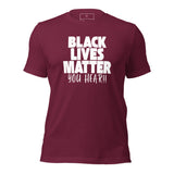 Black Lives Matter You Hear! Unisex t-shirt