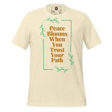 Peace Blooms When You Trust Your Path Unisex t-shirt