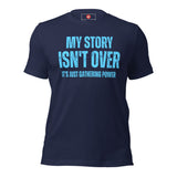 My Story Isn't Over, It's Just Gathering Power Unisex t-shirt