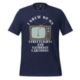 I Grew Up On Streetlights and Saturday Cartoons Unisex t-shirt