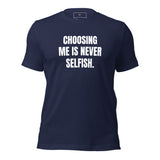 Choosing Me Is Never Selfish Unisex t-shirt