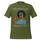 Soft, Sacred, and Strong as Hell Unisex t-shirt
