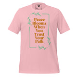 Peace Blooms When You Trust Your Path Unisex t-shirt
