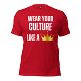 Wear Your Culture Like A Crown Unisex t-shirt