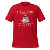I Love You More Than Coffee Unisex t-shirt
