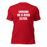 Choosing Me Is Never Selfish Unisex t-shirt