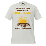 Rise Every Morning Like The Sun Unisex t-shirt