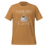 I Love You More Than Coffee Unisex t-shirt