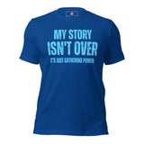 My Story Isn't Over, It's Just Gathering Power Unisex t-shirt