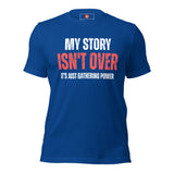 My Story Isn't Over Unisex t-shirt