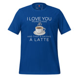 I Love You More Than Coffee Unisex t-shirt