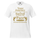 Your Journey Is Sacred Unisex t-shirt
