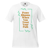 Peace Blooms When You Trust Your Path Unisex t-shirt