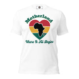 Motherland, Where It All Begins Unisex t-shirt