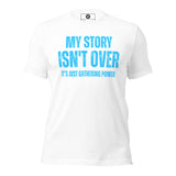 My Story Isn't Over, It's Just Gathering Power Unisex t-shirt