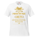 I Protect My Peace Like It's Generational Wealth Unisex t-shirt