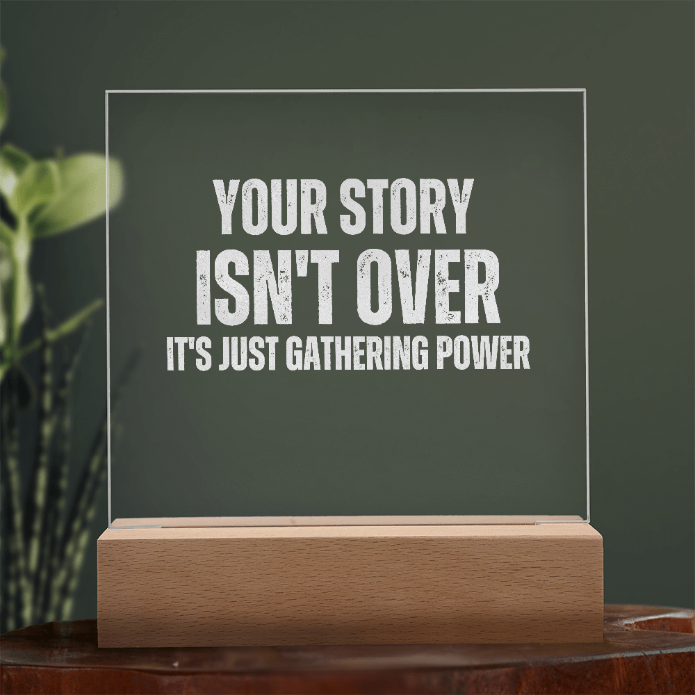 Your Story Isn't Over it's Just Gathering Power - Bold Infinity.store