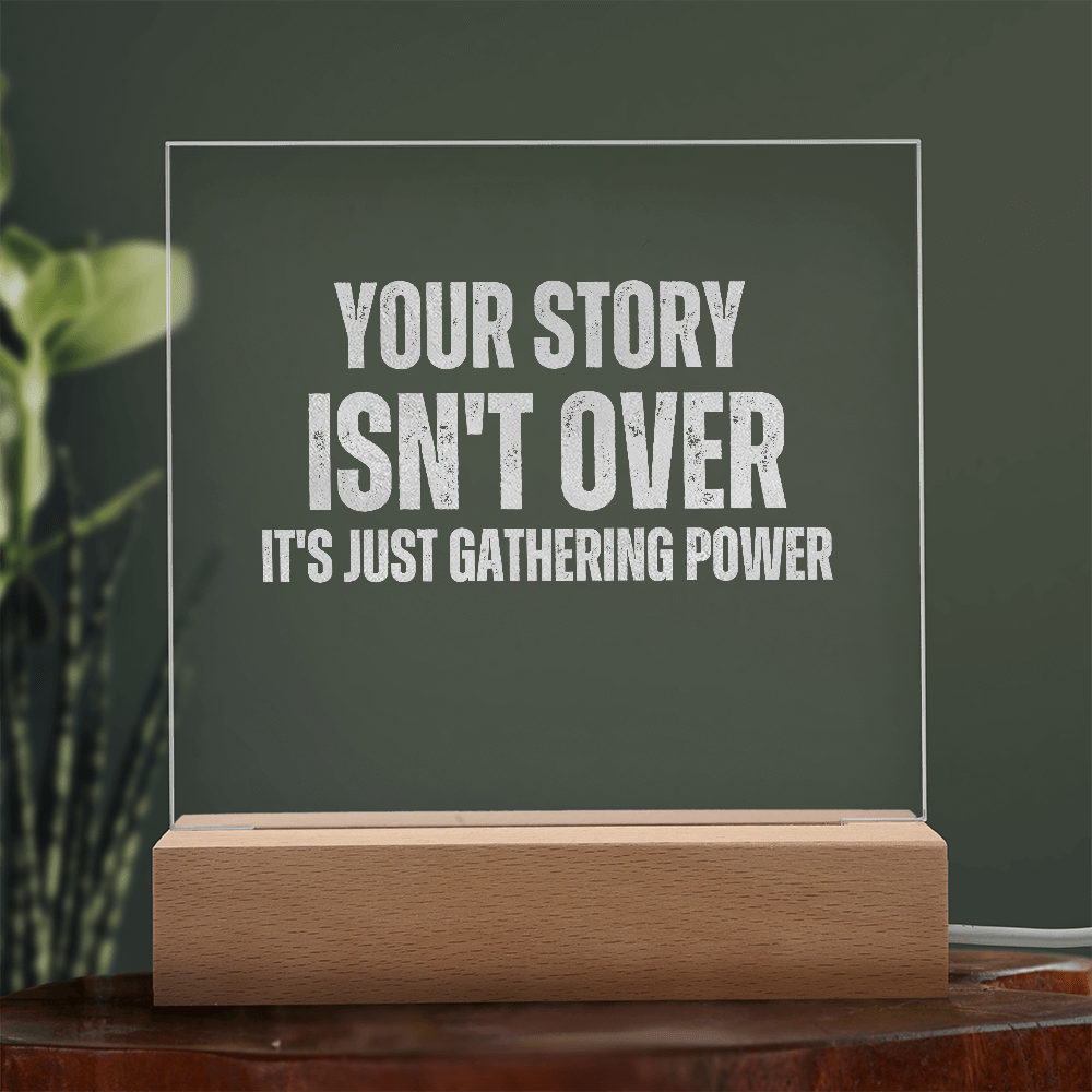 Your Story Isn't Over it's Just Gathering Power - Bold Infinity.store