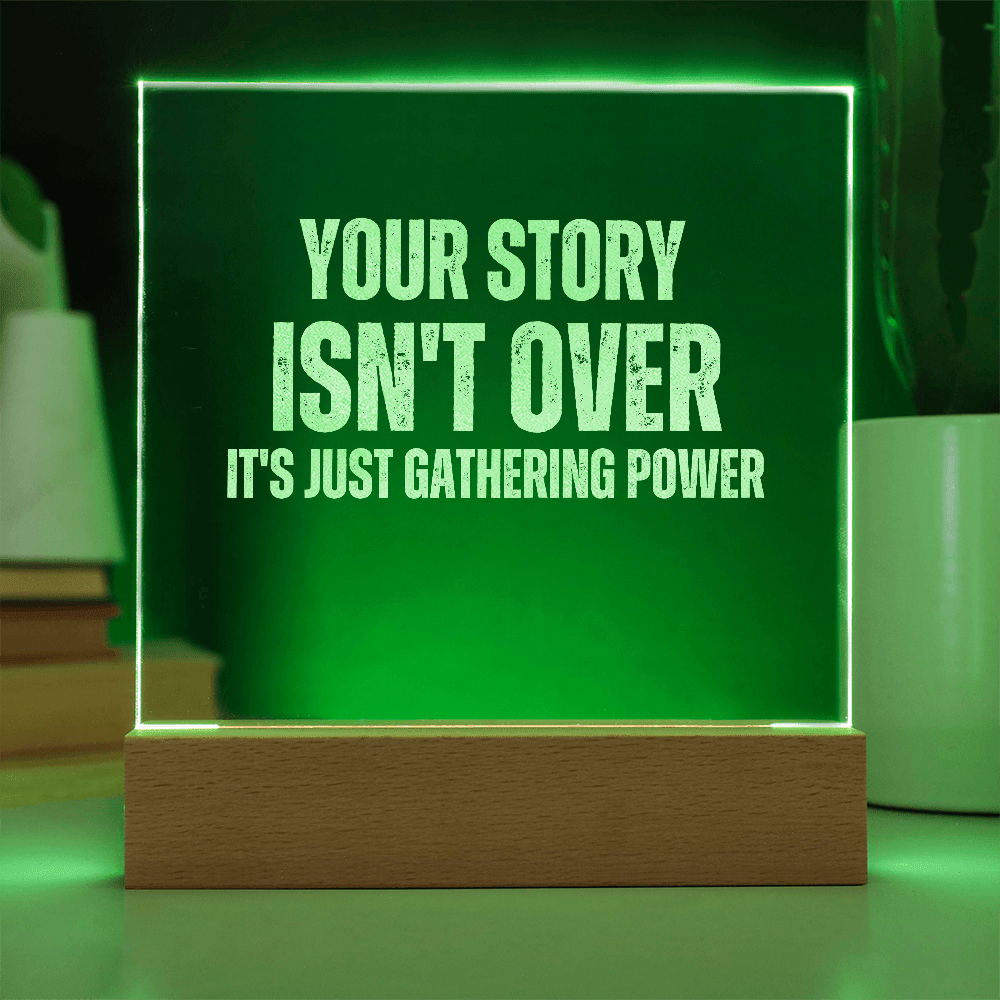 Your Story Isn't Over it's Just Gathering Power - Bold Infinity.store