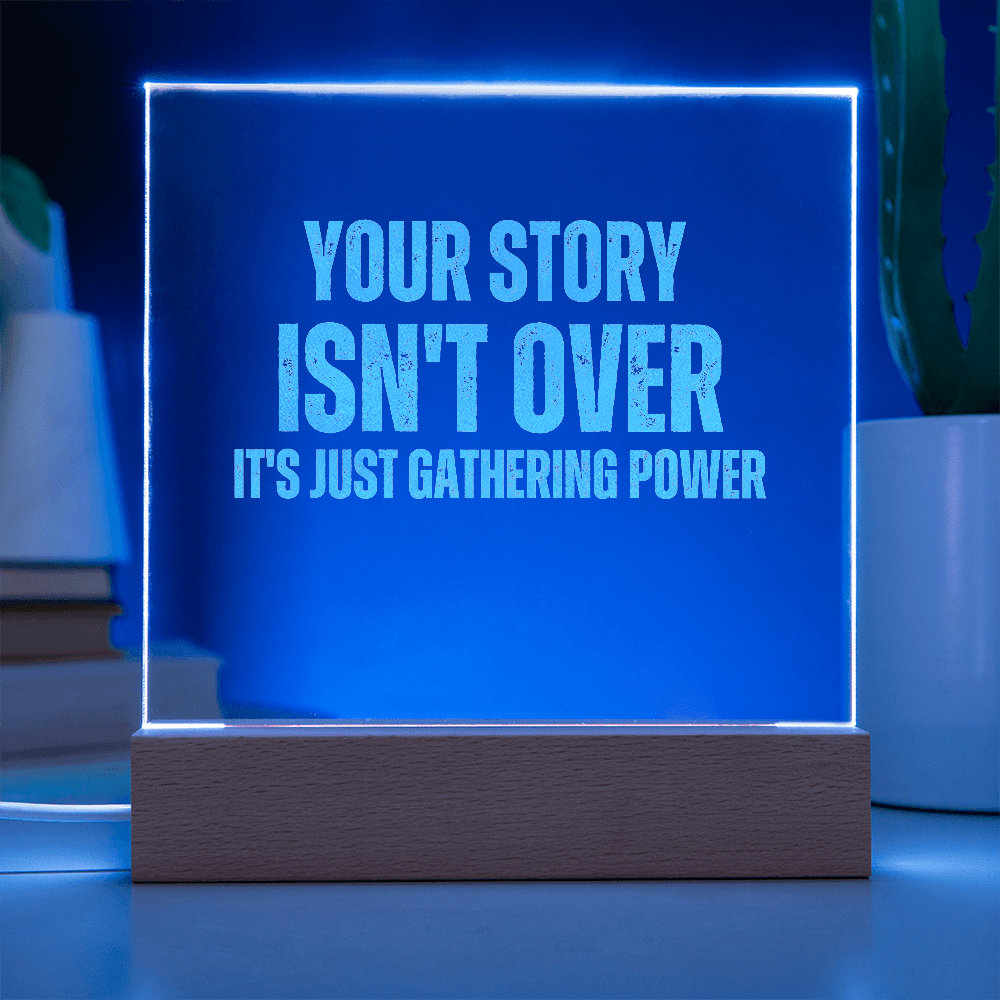Your Story Isn't Over it's Just Gathering Power - Bold Infinity.store