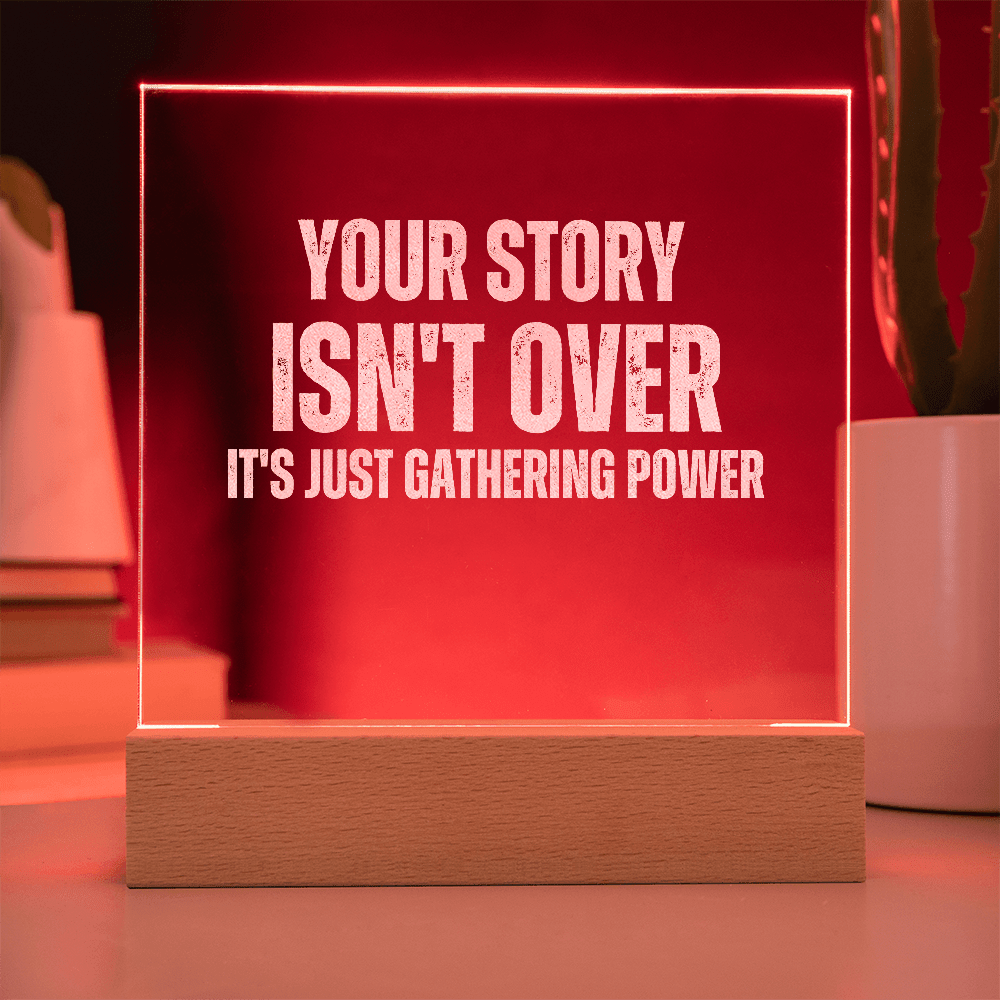 Your Story Isn't Over it's Just Gathering Power - Bold Infinity.store